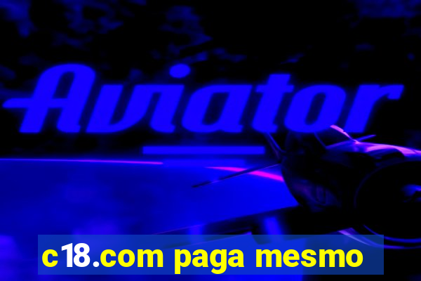 c18.com paga mesmo